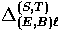 $\Delta_{(E,B)\ell}^{(S,T)}$