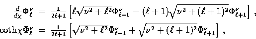 \begin{displaymath}
\begin{array}
{rcl}{d \over d\chi}\Phi_\ell^\nu& = &
{1 \ove...
 ...sqrt{\nu^2 + (\ell+1)^2} \Phi_{\ell+1}^\nu\right]\,,\end{array}\end{displaymath}