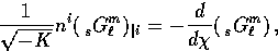 \begin{displaymath}
{1 \over \sqrt{-K}} n^i (\, {}_{s}^{\vphantom{m}} {G}_{\ell}...
 ...
 -{d \over d\chi} (\, {}_{s}^{\vphantom{m}} {G}_{\ell}^{m})\,,\end{displaymath}