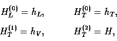 \begin{displaymath}
\begin{array}
{rcl}H_L^{(0)} = h_L, &\qquad& H_T^{(0)} = h_T , \nonumber\\ H_T^{(1)} = h_V, &\qquad& H_T^{(2)} = H,\end{array}\end{displaymath}