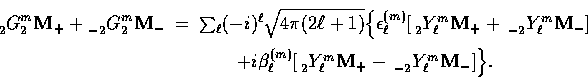 \begin{displaymath}
\begin{array}
{rcl}\displaystyle{}{}_{2}^{\vphantom{2}} 
 G_...
 ...}_{-2}^{\vphantom{m}} Y_{\ell}^{m}{\bf M}_-] \Big\}.\end{array}\end{displaymath}
