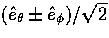 $(\hat{e}_\theta 
\pm \hat{e}_\phi)/\sqrt{2}$