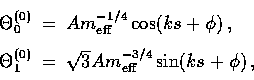 \begin{displaymath}
\begin{array}
{rcl}\displaystyle{}\Theta_0^{(0)}&=& A m_{\rm...
 ...=& \sqrt{3} A m_{\rm eff}^{-3/4}\sin(ks + \phi) \, ,\end{array}\end{displaymath}