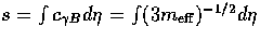 $s=\int c_{\gamma B} d\eta = \int (3m_{\rm eff})^{-1/2} d\eta$