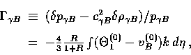 \begin{displaymath}
\begin{array}
{rcl}\displaystyle{}\Gamma_{\gamma B} &\equiv ...
 ...R} \int (\Theta_1^{(0)}- v_B^{(0)}) 
 k\, d\eta \, ,\end{array}\end{displaymath}