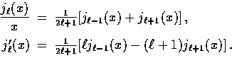 \begin{displaymath}
\begin{array}
{rcl}\displaystyle{}{j_\ell(x) \over x} &=& {1...
 ...\ell j_{\ell-1}(x) - 
 (\ell +1) j_{\ell+1}(x) ] \,.\end{array}\end{displaymath}