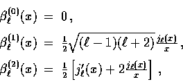 \begin{displaymath}
\begin{array}
{rcl}\displaystyle{}\beta^{(0)}_\ell(x) &=& 0\...
 ...ft[ j_\ell'(x)
 + 2 {j_\ell(x) \over x} \right] \, ,\end{array}\end{displaymath}
